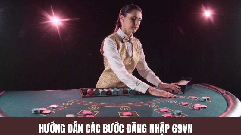 Các Bước Đăng Nhập 69VN