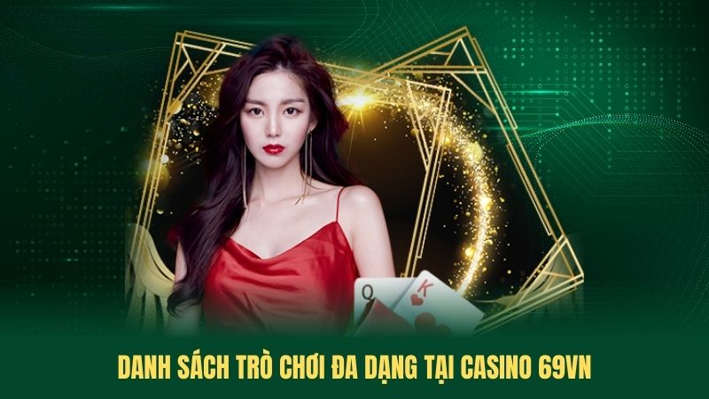 Danh Sách Trò Chơi Đa Dạng Tại Casino 69VN