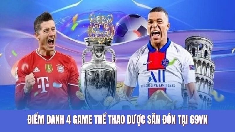 Điểm danh 4 game thể thao được săn đón tại 69VN