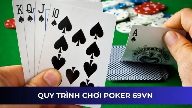 Quy trình chơi poker 69VN
