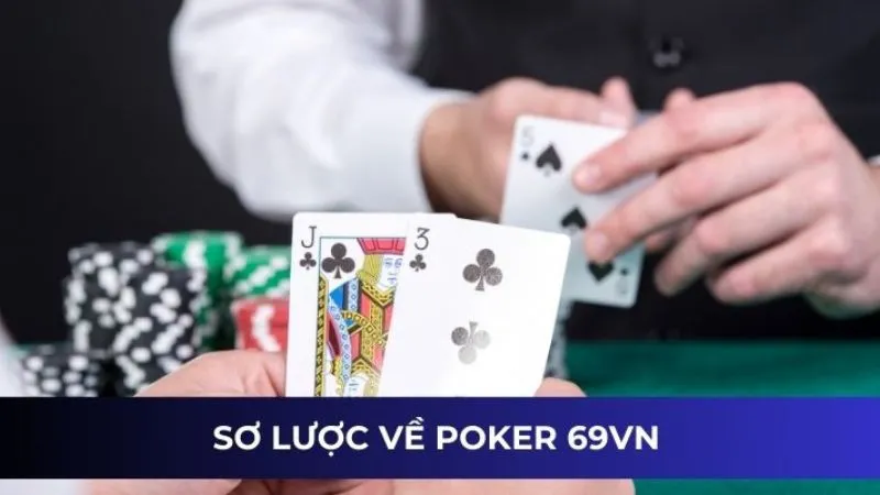 Sơ lược về poker 69VN