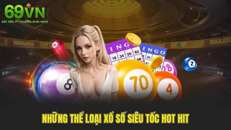 Những Thể Loại Xổ Số Siêu Tốc Hot Hit