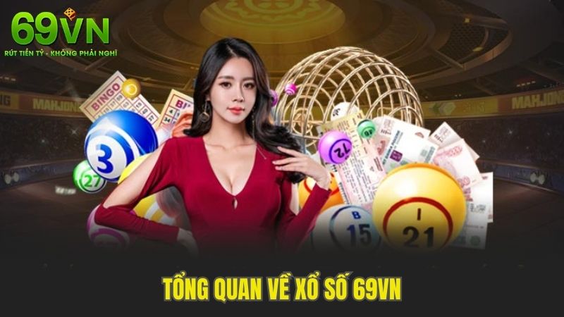 Tổng Quan Về Xổ Số 69VN