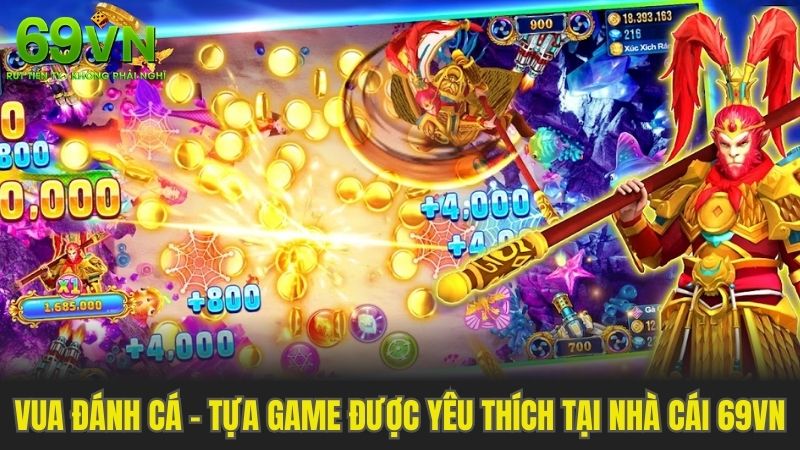 Vua Đánh Cá - Tựa Game Được Yêu Thích Tại Nhà Cái 69VN