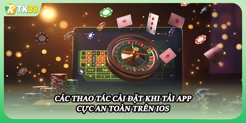 Các thao tác cài đặt khi tải app cực an toàn trên iOS