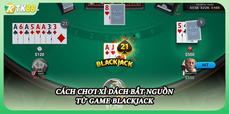 Cách chơi xì dách bắt nguồn từ game blackjack