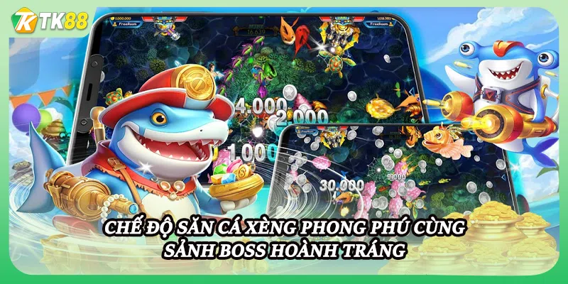 Chế độ săn cá xèng phong phú cùng sảnh boss hoành tráng