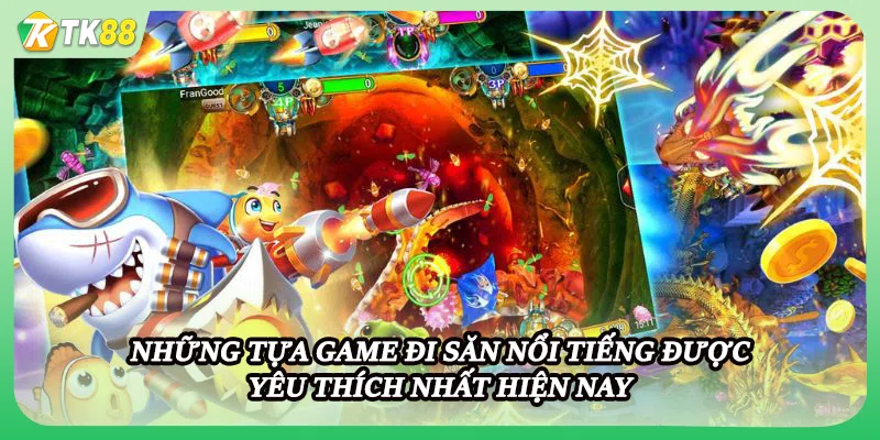 Những tựa game đi săn nổi tiếng được yêu thích nhất hiện nay