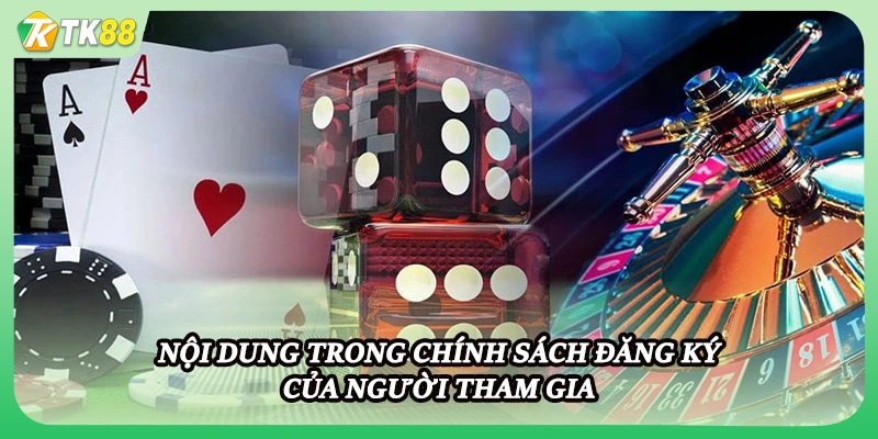 Nôi dung trong chính sách đăng ký của người tham gia